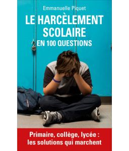 Le harcèlement scolaire en 100 questions