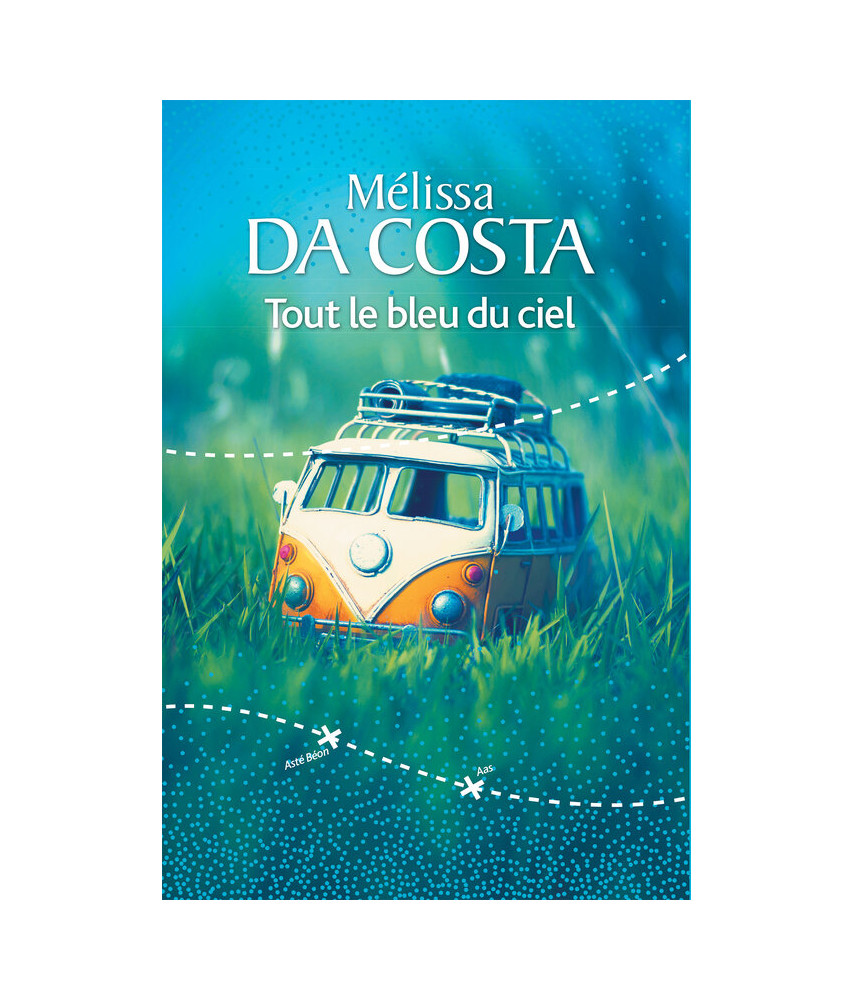 Tout le bleu du ciel de Mélissa Da Costa - Page 3 - Cultura