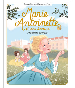 Marie-Antoinette et ses soeurs, Premiers secrets