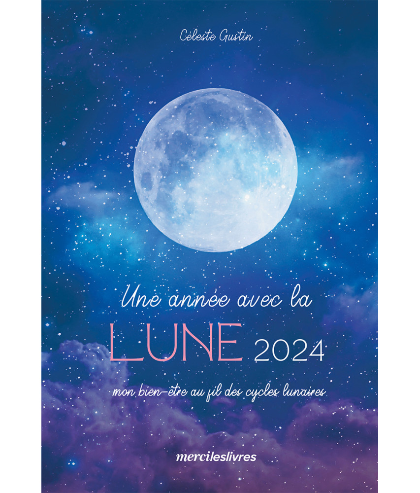 Calendrier lunaire 2024 - les bienfaits de la Lune sur votre quotidien