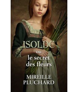 Isolde ou le secret des fleurs