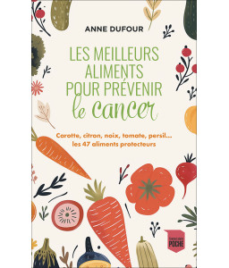 Les meilleurs aliments pour prévenir le cancer