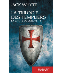 La trilogie des Templiers - Tome 3 - La chute de l'ordre