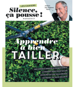 Silence ça pousse - Apprendre à bien tailler