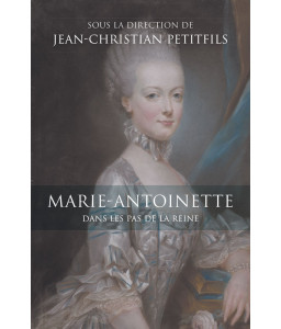 Marie-Antoinette, Dans les pas de la Reine